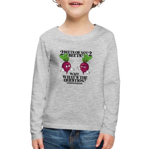 Two beets or not - Kids' Premium Long Sleeve T-Shirt