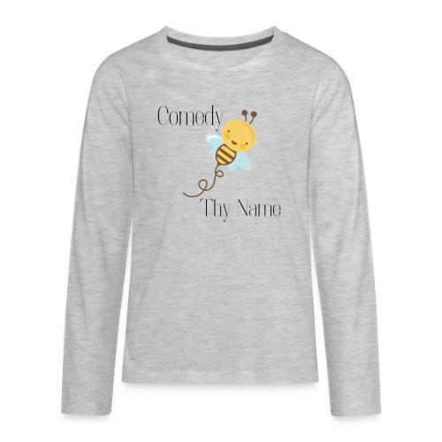 Comedy Bee Thy Name (black text) - Kids' Premium Long Sleeve T-Shirt