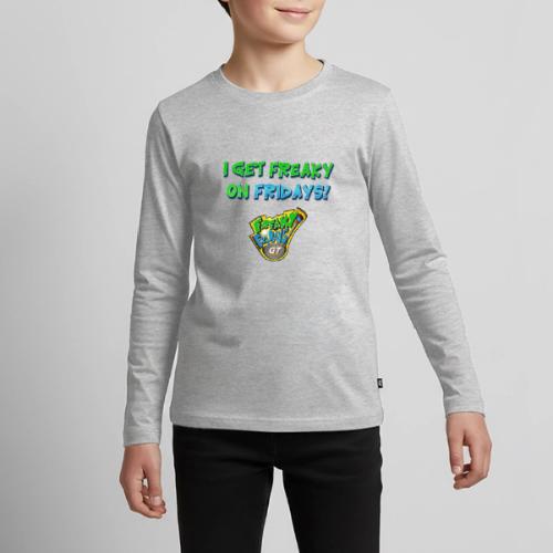 I Get Freaky on Fridays - Kids' Premium Long Sleeve T-Shirt