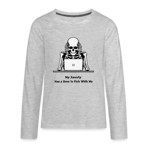 My Anxiety Has a Bone to Pick With Me T-Shirt - Kids' Premium Long Sleeve T-Shirt