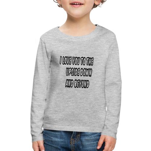 I Love You To The Upside Down And Beyond - Kids' Premium Long Sleeve T-Shirt