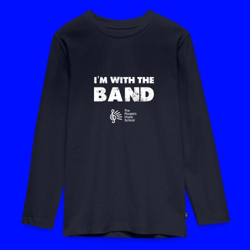 I'm With The Band - Kids' Premium Long Sleeve T-Shirt