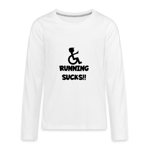 Running sucks for wheelchair users - Kids' Premium Long Sleeve T-Shirt
