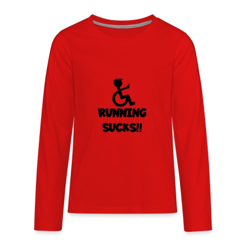 Running sucks for wheelchair users - Kids' Premium Long Sleeve T-Shirt