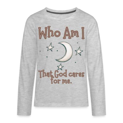 Who Am I that God cares for me - Kids' Premium Long Sleeve T-Shirt
