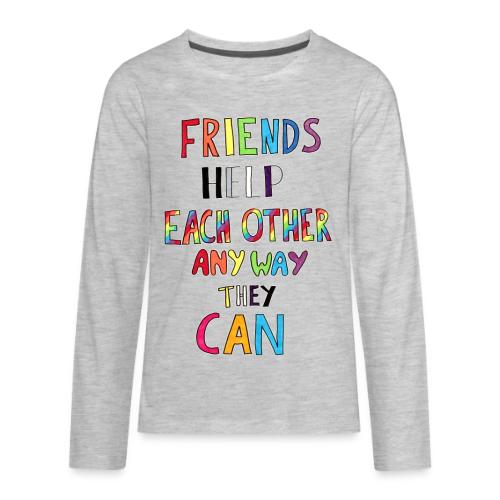 Friends Help Each Other Any Way They Can - Kids' Premium Long Sleeve T-Shirt