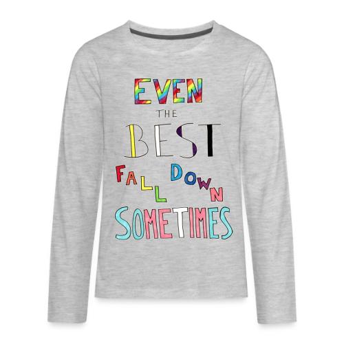 Even The Best Fall Down Sometimes - Kids' Premium Long Sleeve T-Shirt