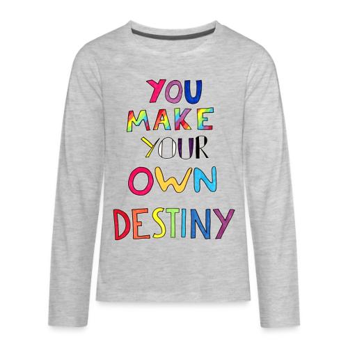 You Make Your Own Destiny - Kids' Premium Long Sleeve T-Shirt