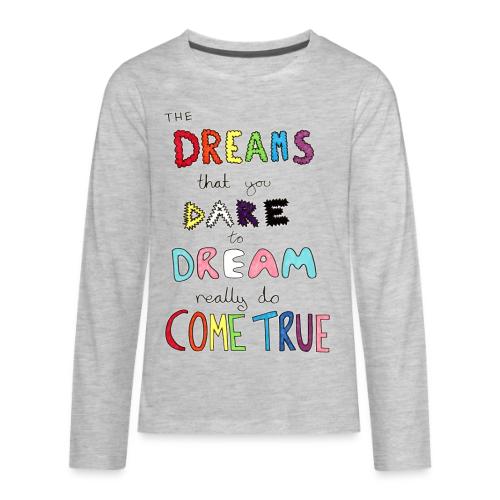 The Dreams That You Dare To Dream - Kids' Premium Long Sleeve T-Shirt