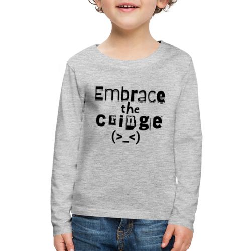 Embrace the Cringe - Kids' Premium Long Sleeve T-Shirt