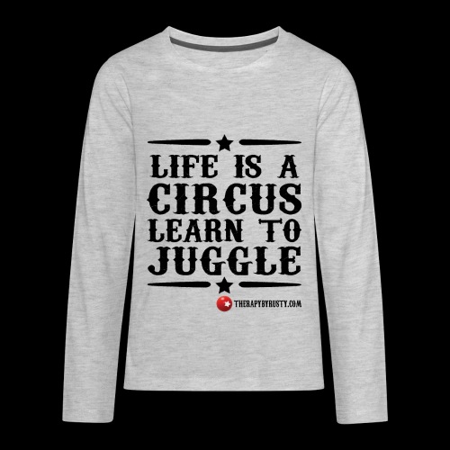 Life is a Circus Black Type - Kids' Premium Long Sleeve T-Shirt