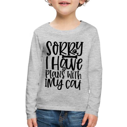 Sorry I Have Plans With My cat - Kids' Premium Long Sleeve T-Shirt