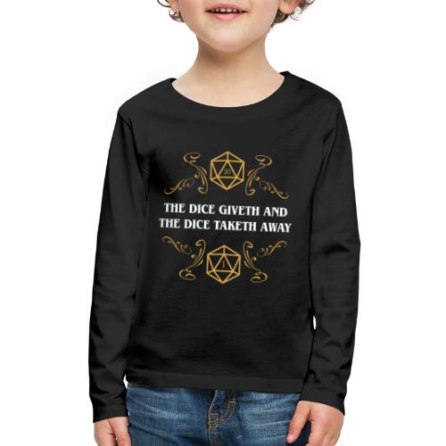 The Dice Giveth and The Dice Taketh Away - Kids' Premium Long Sleeve T-Shirt