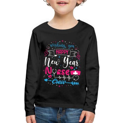 My Happy New Year Nurse T-shirt - Kids' Premium Long Sleeve T-Shirt