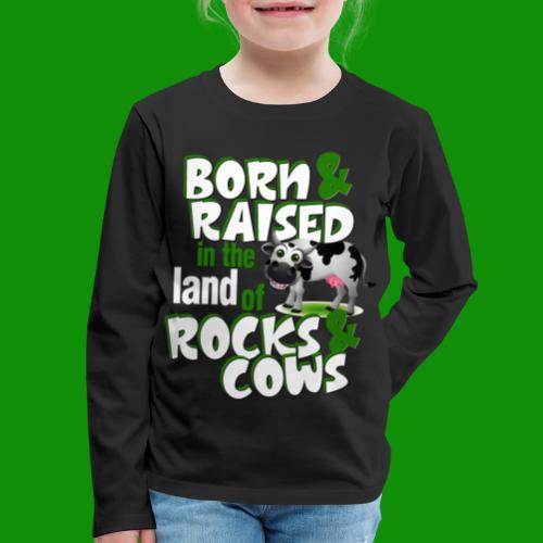 Born & Raised Rocks & Cows - Kids' Premium Long Sleeve T-Shirt