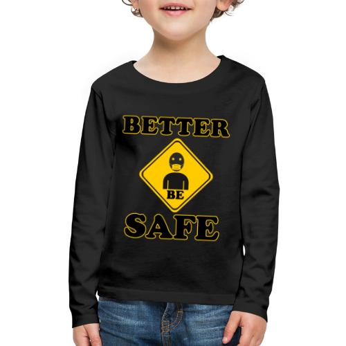 Better be safe - Wear a mask - Kids' Premium Long Sleeve T-Shirt