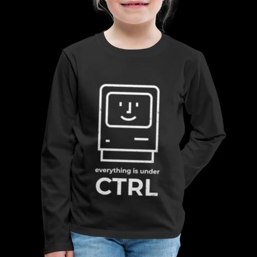 Everything is Under CTRL | Funny Computer - Kids' Premium Long Sleeve T-Shirt