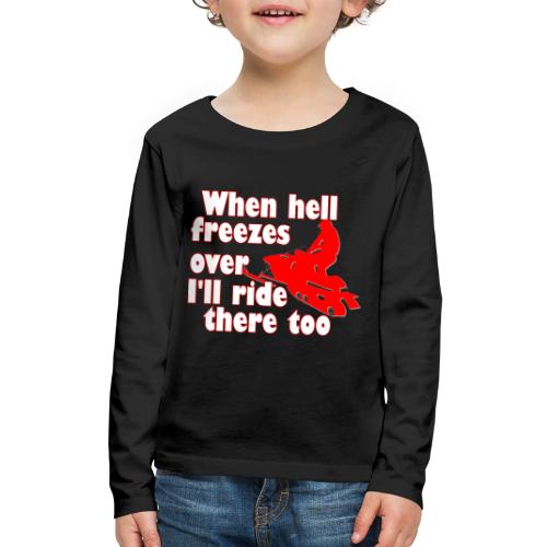 When Hell Freezes Over - Kids' Premium Long Sleeve T-Shirt