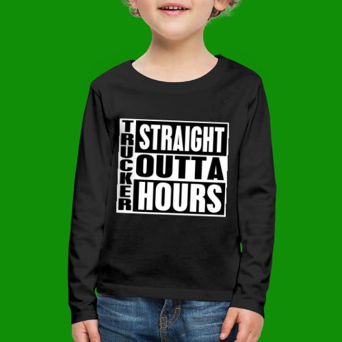 Trucker Straight Outta Hours - Kids' Premium Long Sleeve T-Shirt