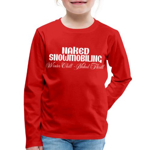 Naked Snowmobiling - Kids' Premium Long Sleeve T-Shirt