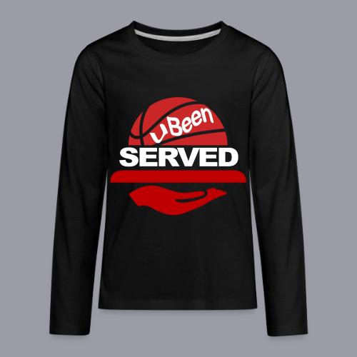 YOU BEEN SERVED - Kids' Premium Long Sleeve T-Shirt