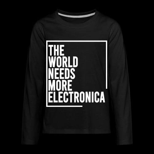 The World Needs More Electronica - Kids' Premium Long Sleeve T-Shirt