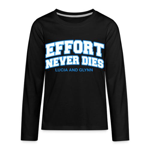 Effort Never Dies - Kids' Premium Long Sleeve T-Shirt
