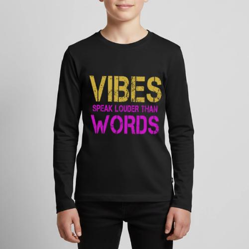Vibes Speak Louder Than Words Design - Kids' Premium Long Sleeve T-Shirt
