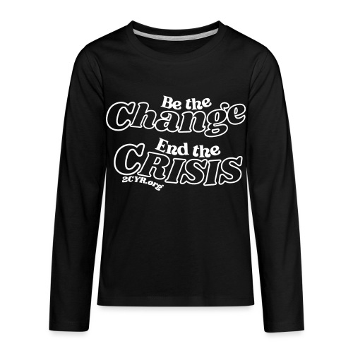 Be The Change | End The Crisis - Kids' Premium Long Sleeve T-Shirt