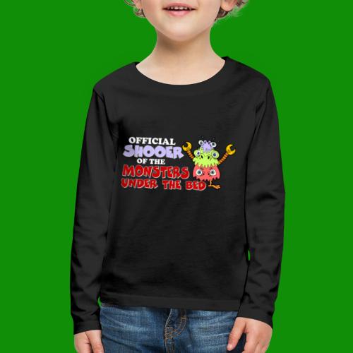 Official Shooer of the Monsters Under the Bed - Kids' Premium Long Sleeve T-Shirt
