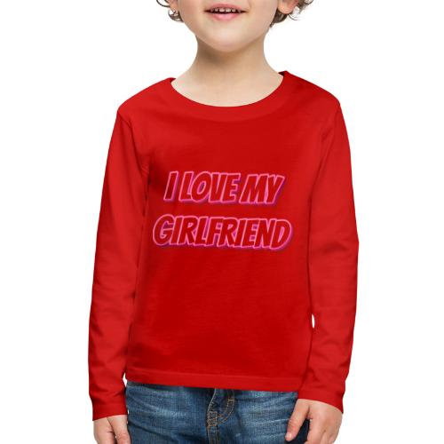 I Love My Girlfriend T-Shirt - Customizable - Kids' Premium Long Sleeve T-Shirt