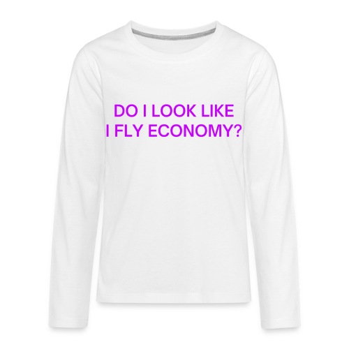 Do I Look Like I Fly Economy? (in purple letters) - Kids' Premium Long Sleeve T-Shirt