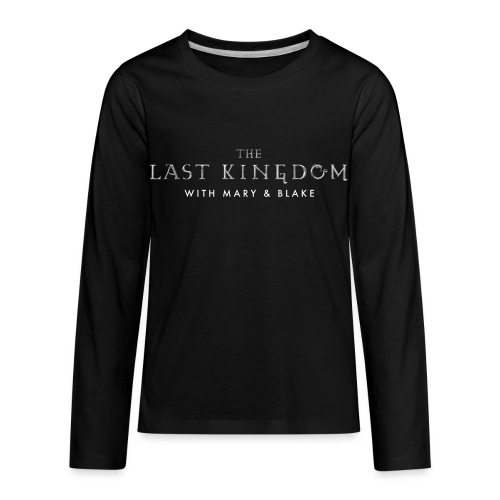 THe Last Kingdom With Mary Blake Logo - Kids' Premium Long Sleeve T-Shirt