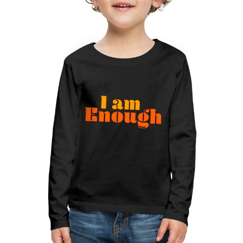 I Am Enough – Self-Love Affirmation Typography - Kids' Premium Long Sleeve T-Shirt