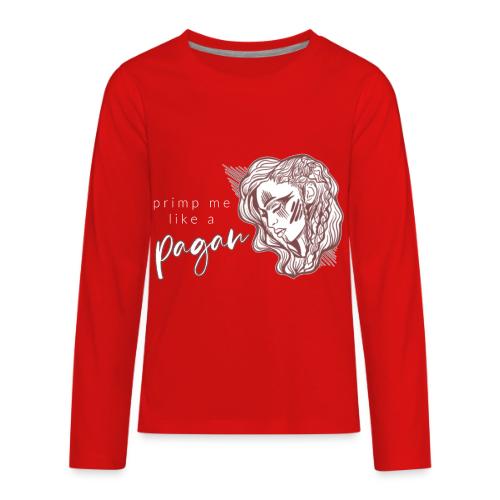 Primp Me Like A Pagan - Kids' Premium Long Sleeve T-Shirt