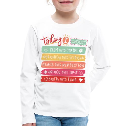 Harmony Collection - Today I Choose - Kids' Premium Long Sleeve T-Shirt