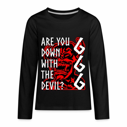 Are You Down With The Devil 666 Devil Gift Ideas - Kids' Premium Long Sleeve T-Shirt