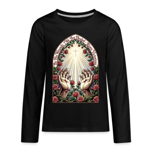 Easter By His Wounds Healed T Shirt, Renewal Gift - Kids' Premium Long Sleeve T-Shirt