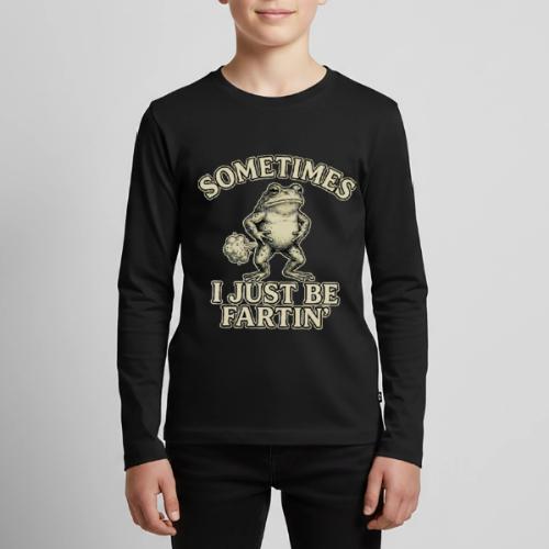 Sometimes I Just Be Fartin Funny Frog Shirt - Kids' Premium Long Sleeve T-Shirt
