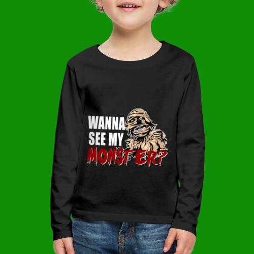 Wanna See My Monster - Kids' Premium Long Sleeve T-Shirt