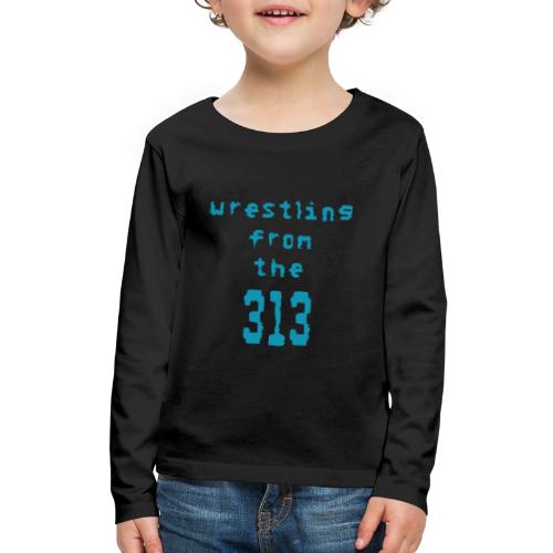 Wrestling from the 313 (Teal) - Kids' Premium Long Sleeve T-Shirt