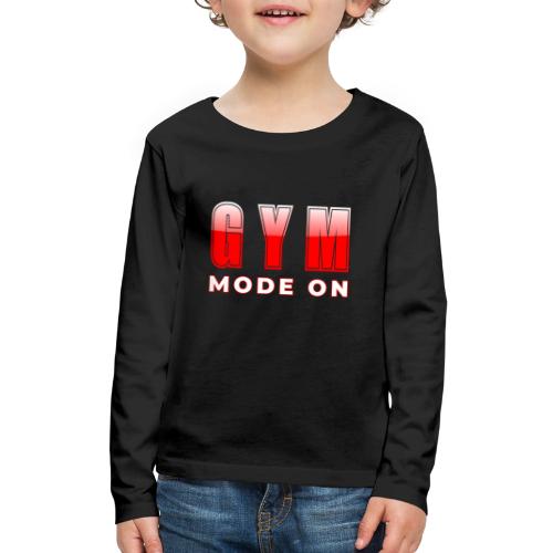Gym Mode On Fitness Typography Design - Kids' Premium Long Sleeve T-Shirt