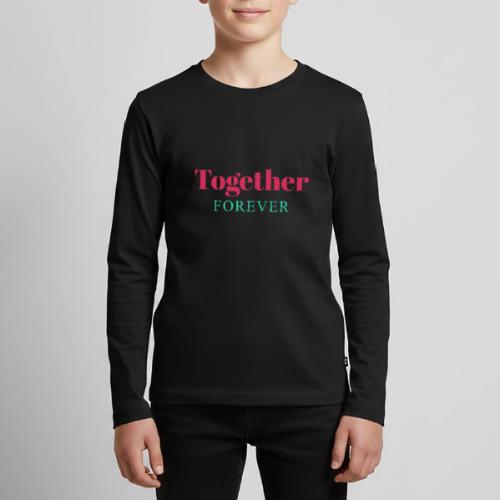 Together Forever Love Quote Design - Kids' Premium Long Sleeve T-Shirt