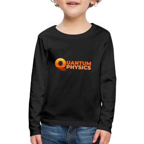 Quantum Physics - Kids' Premium Long Sleeve T-Shirt