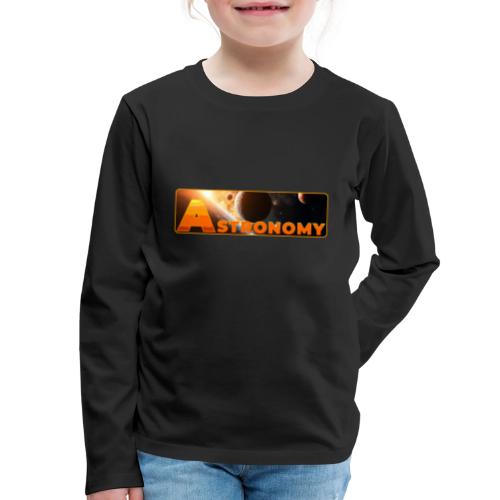 Astronomy - Kids' Premium Long Sleeve T-Shirt