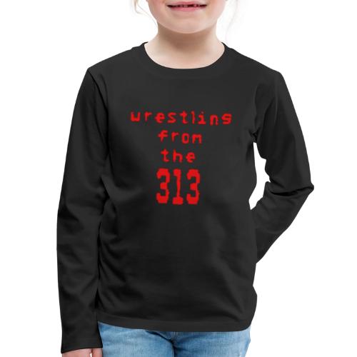 Wrestling from the 313 (red) - Kids' Premium Long Sleeve T-Shirt