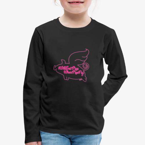 When Pigs Fly Pink - Kids' Premium Long Sleeve T-Shirt