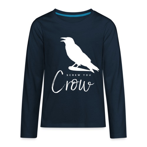 Screw You, Crow! - Kids' Premium Long Sleeve T-Shirt