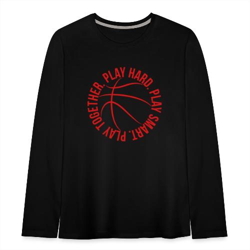 play smart play hard play together basketball team - Kids' Premium Long Sleeve T-Shirt
