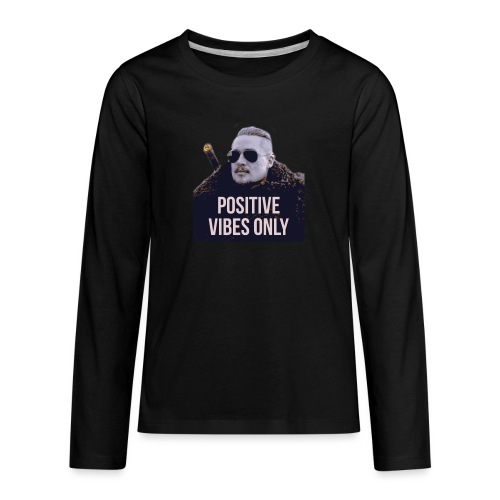 Uhtred Positive Vibes Only - Kids' Premium Long Sleeve T-Shirt